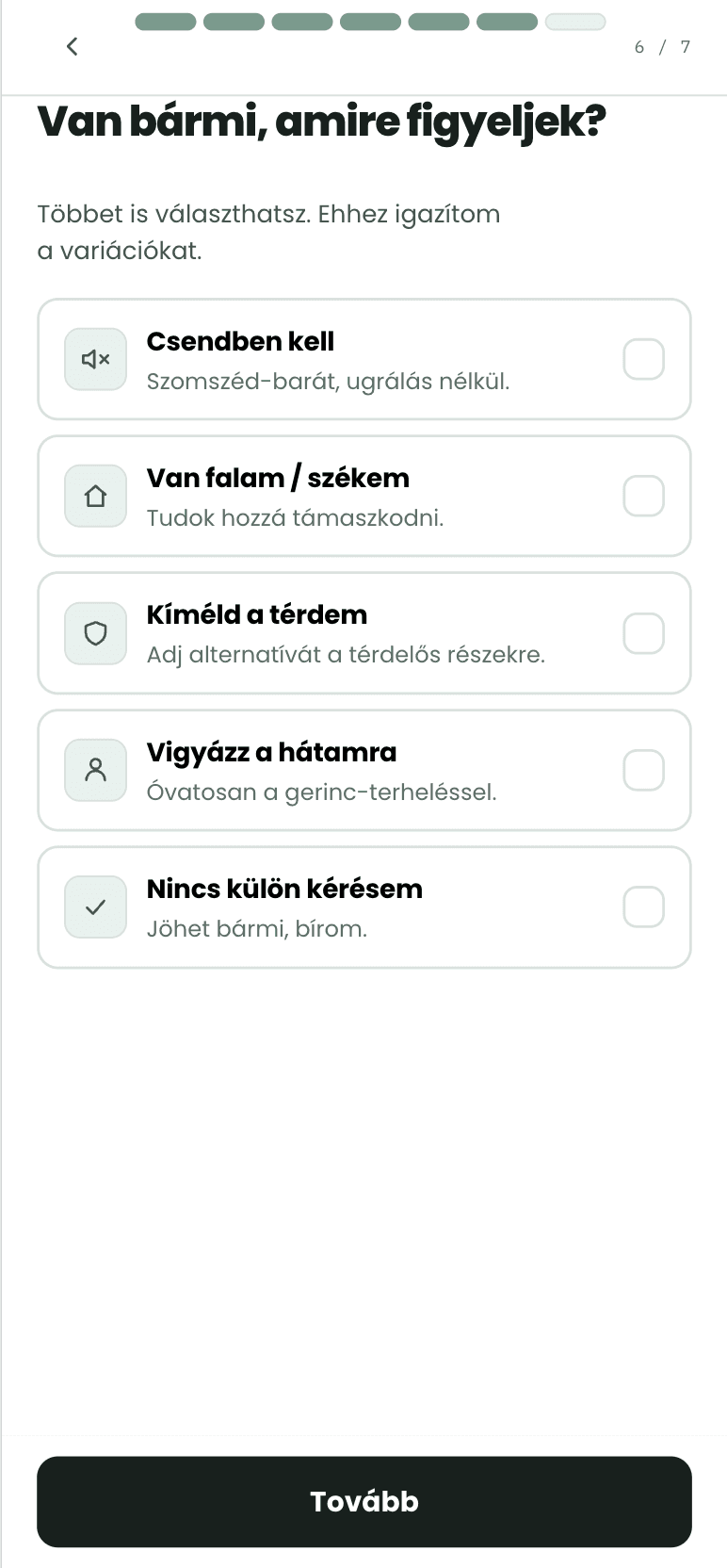 A 6. kérdés: „Van bármi, amire figyeljek?” - csendben kell, van falam, kíméld a térdem, vigyázz a hátamra.